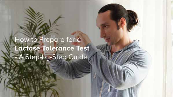 How to Prepare for a Lactose Tolerance Test – A Step-by-Step Guide